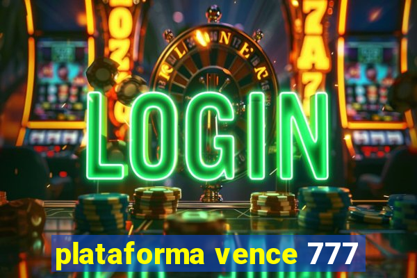 plataforma vence 777